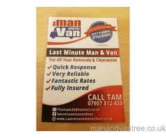 Last Minute Man And Van fully insured and great rates fantastic company why not give us a try today.